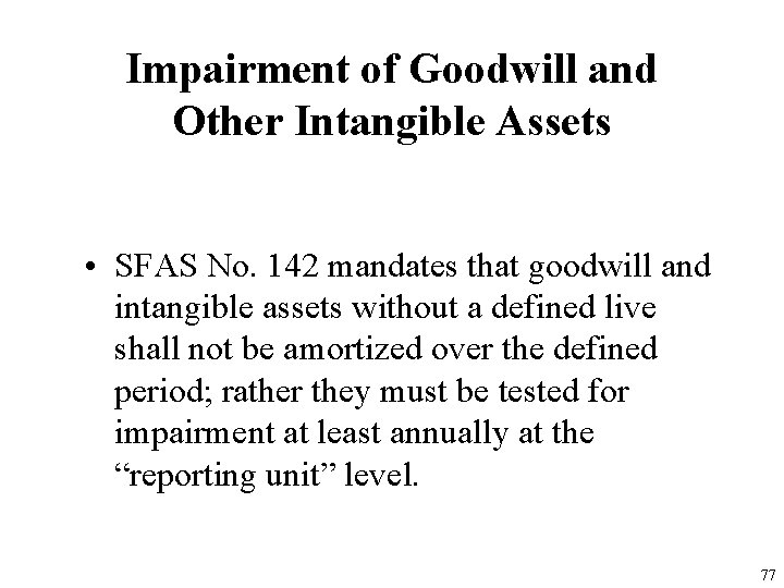 Impairment of Goodwill and Other Intangible Assets • SFAS No. 142 mandates that goodwill