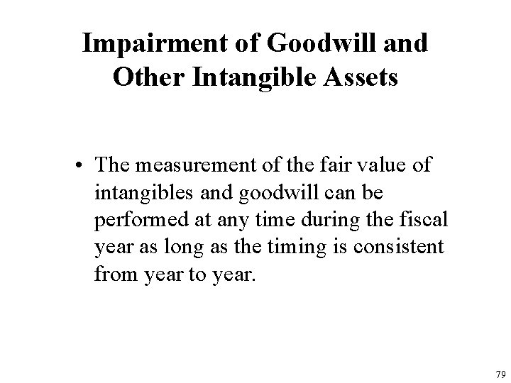 Impairment of Goodwill and Other Intangible Assets • The measurement of the fair value