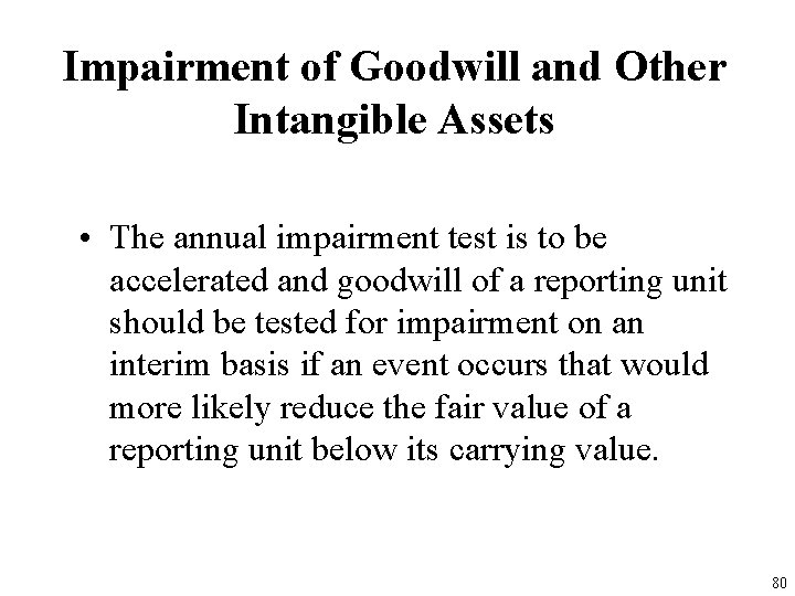 Impairment of Goodwill and Other Intangible Assets • The annual impairment test is to