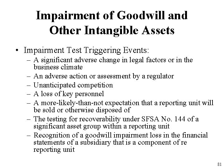 Impairment of Goodwill and Other Intangible Assets • Impairment Test Triggering Events: – A