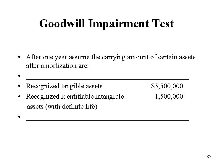 Goodwill Impairment Test • After one year assume the carrying amount of certain assets