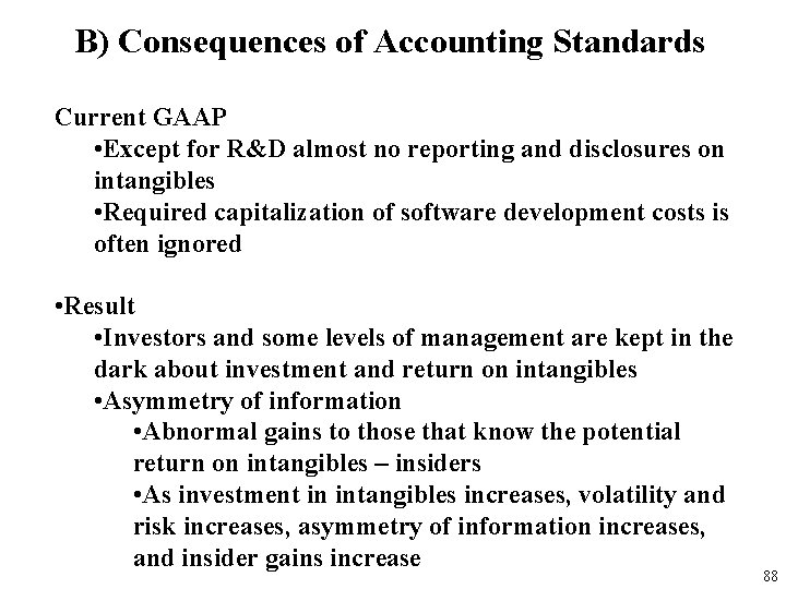 B) Consequences of Accounting Standards Current GAAP • Except for R&D almost no reporting