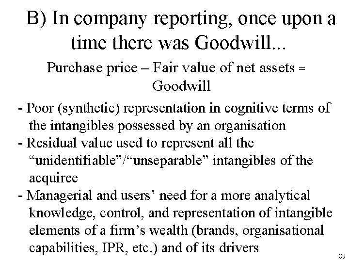 B) In company reporting, once upon a time there was Goodwill. . . Purchase