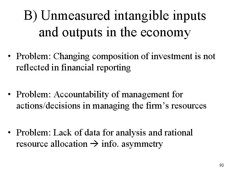 B) Unmeasured intangible inputs and outputs in the economy • Problem: Changing composition of