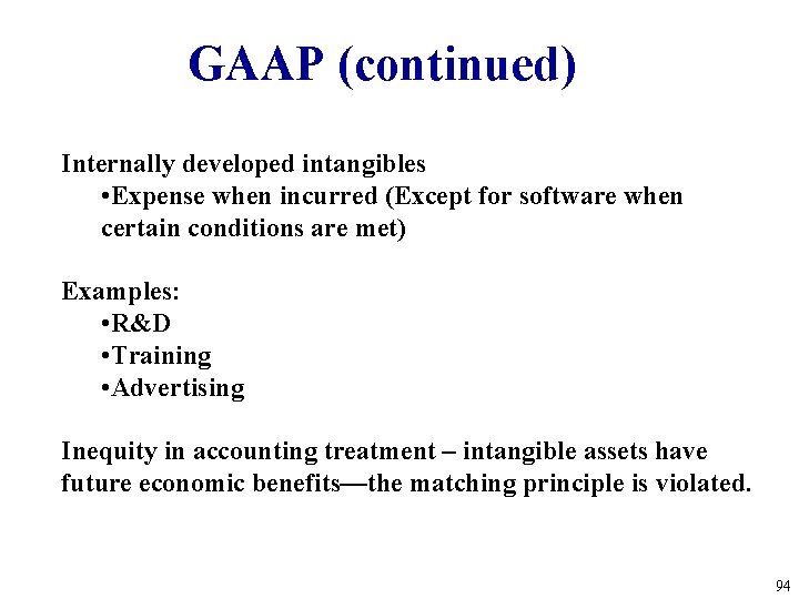 GAAP (continued) Internally developed intangibles • Expense when incurred (Except for software when certain