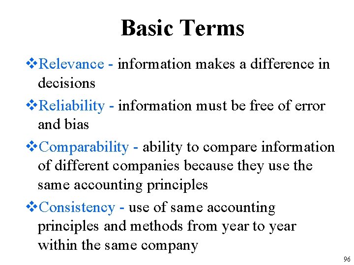 Basic Terms v. Relevance - information makes a difference in decisions v. Reliability -