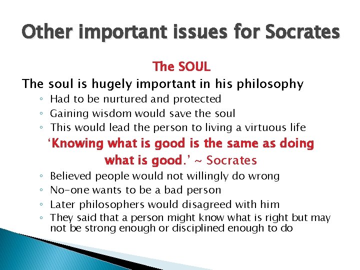 Other important issues for Socrates The SOUL The soul is hugely important in his