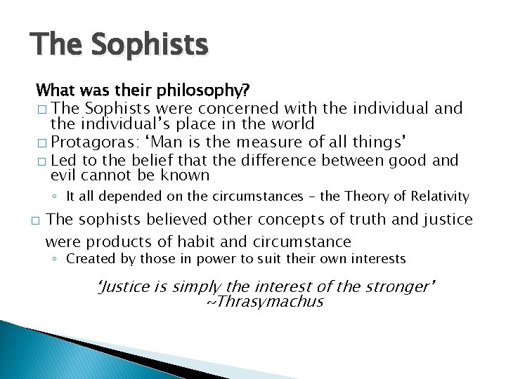 The Sophists What was their philosophy? � The Sophists were concerned with the individual