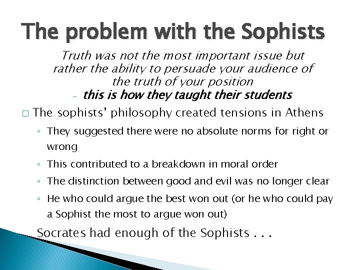 The problem with the Sophists Truth was not the most important issue but rather