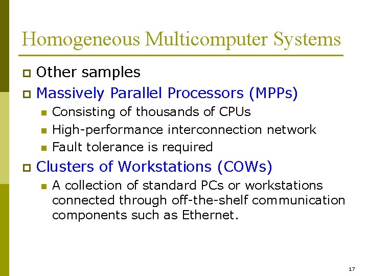 Homogeneous Multicomputer Systems Other samples p Massively Parallel Processors (MPPs) p n n n