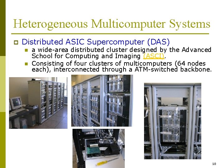 Heterogeneous Multicomputer Systems p Distributed ASIC Supercomputer (DAS) n n a wide-area distributed cluster