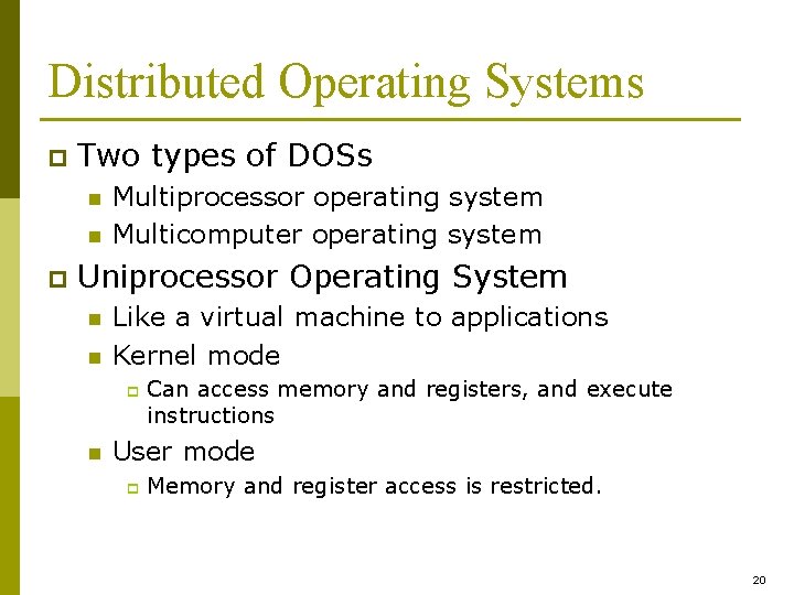 Distributed Operating Systems p Two types of DOSs n n p Multiprocessor operating system