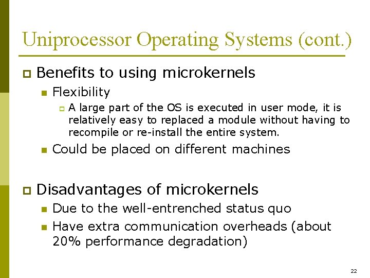 Uniprocessor Operating Systems (cont. ) p Benefits to using microkernels n Flexibility p n