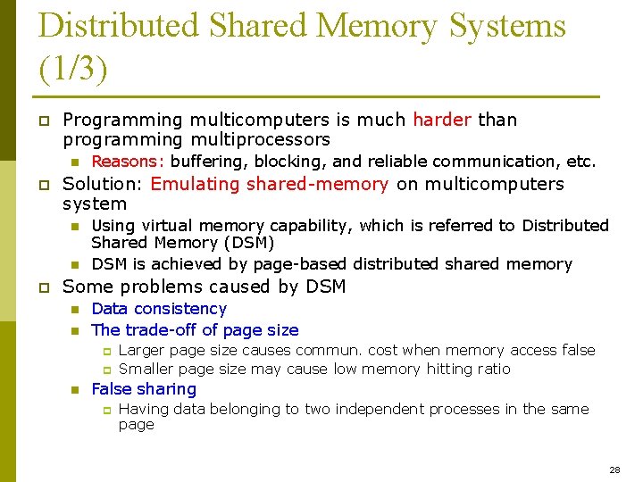 Distributed Shared Memory Systems (1/3) p Programming multicomputers is much harder than programming multiprocessors