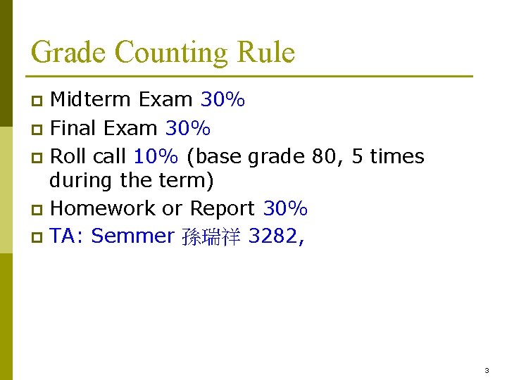 Grade Counting Rule Midterm Exam 30% p Final Exam 30% p Roll call 10%
