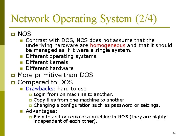 Network Operating System (2/4) p NOS n n p p Contrast with DOS, NOS