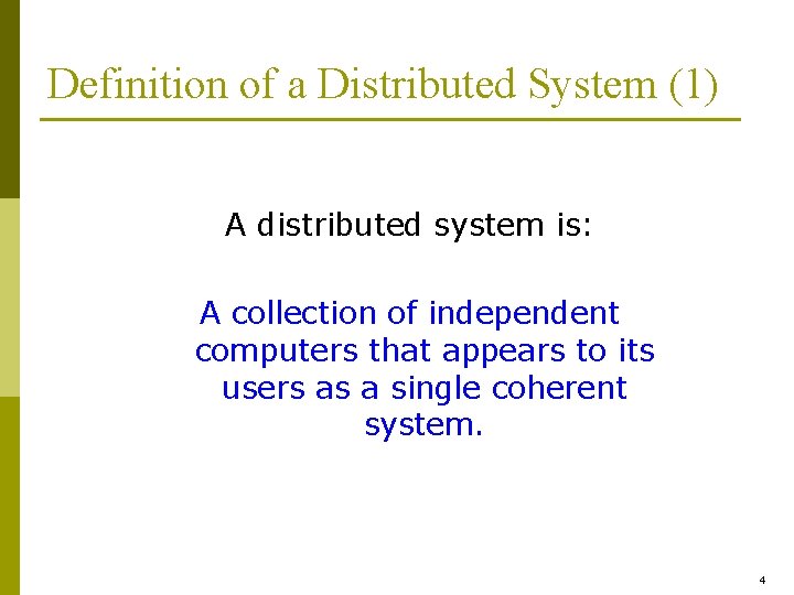 Definition of a Distributed System (1) A distributed system is: A collection of independent