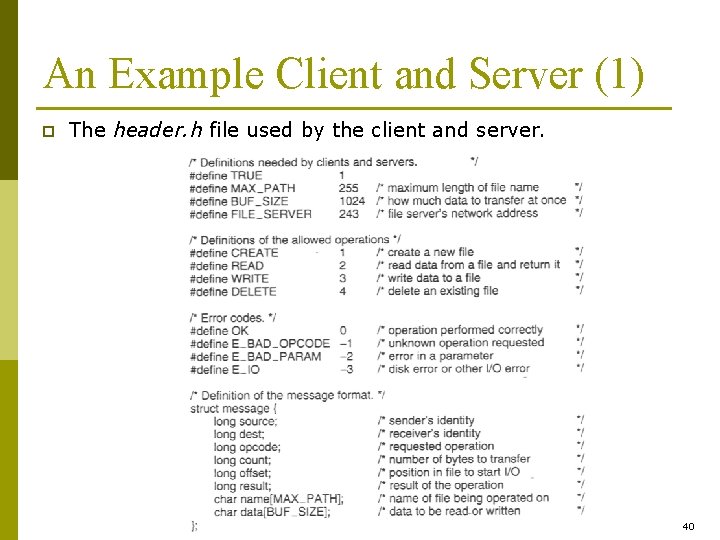 An Example Client and Server (1) p The header. h file used by the