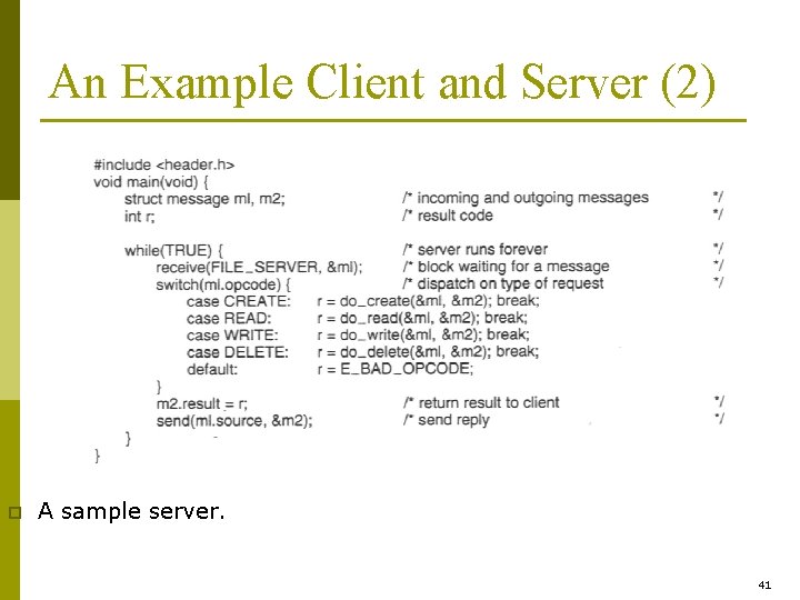 An Example Client and Server (2) p A sample server. 41 