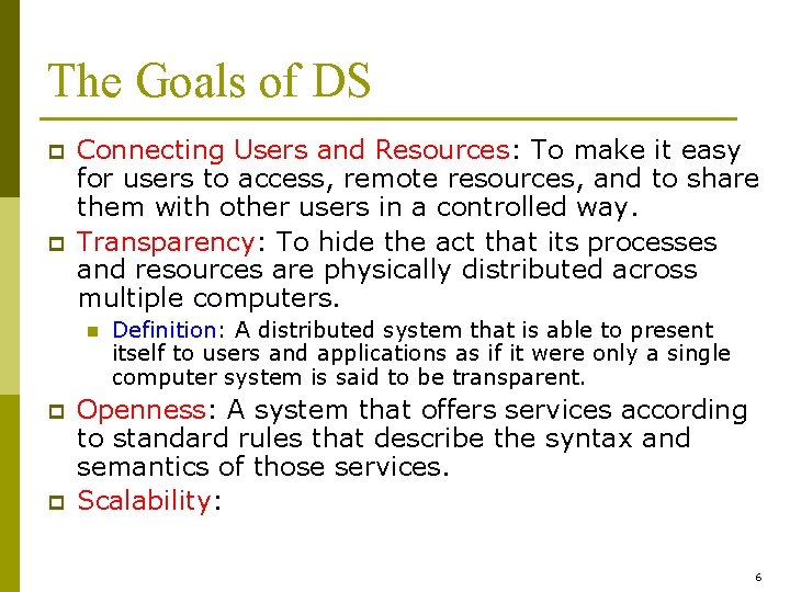 The Goals of DS p p Connecting Users and Resources: To make it easy