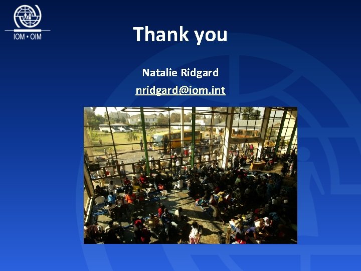 Thank you Natalie Ridgard nridgard@iom. int 