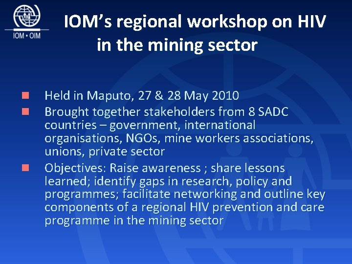 IOM’s regional workshop on HIV in the mining sector n n n Held in