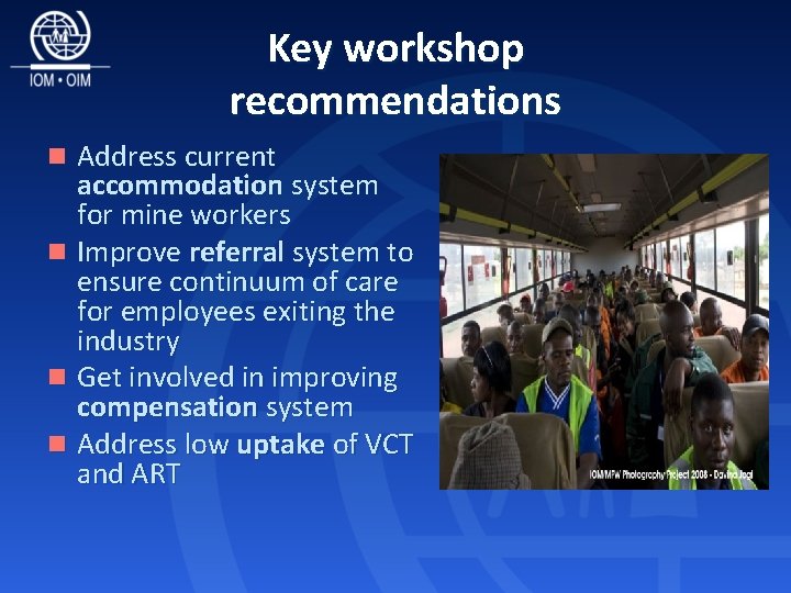 Key workshop recommendations n Address current accommodation system for mine workers n Improve referral