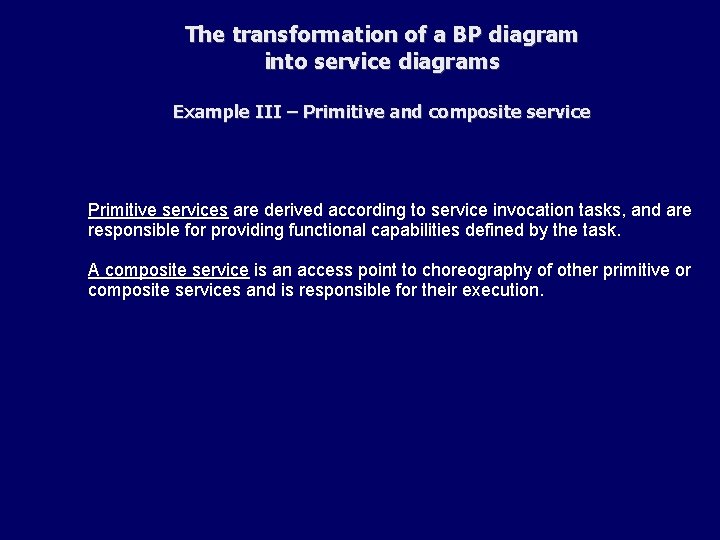 The transformation of a BP diagram into service diagrams Example III – Primitive and