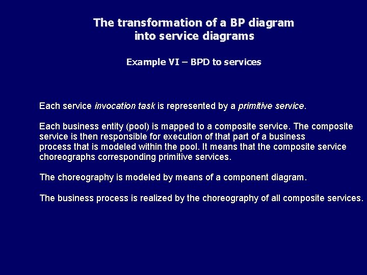 The transformation of a BP diagram into service diagrams Example VI – BPD to