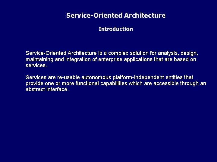 Service-Oriented Architecture Introduction Service-Oriented Architecture is a complex solution for analysis, design, maintaining and