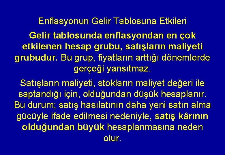 Enflasyonun Gelir Tablosuna Etkileri Gelir tablosunda enflasyondan en çok etkilenen hesap grubu, satışların maliyeti