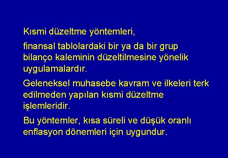 Kısmi düzeltme yöntemleri, finansal tablolardaki bir ya da bir grup bilanço kaleminin düzeltilmesine yönelik