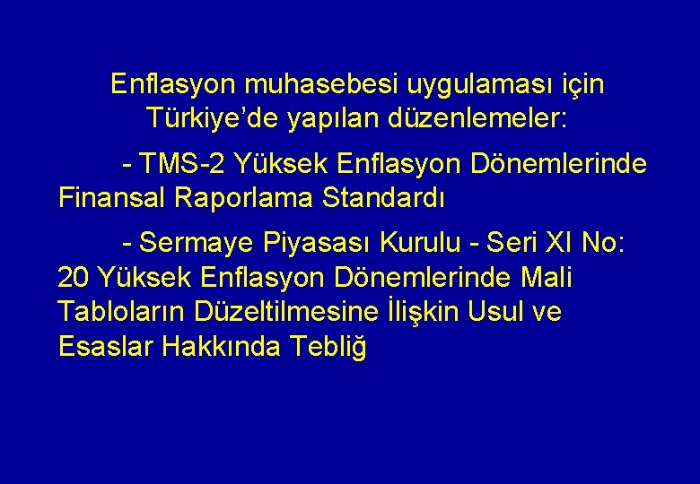 Enflasyon muhasebesi uygulaması için Türkiye’de yapılan düzenlemeler: - TMS-2 Yüksek Enflasyon Dönemlerinde Finansal Raporlama