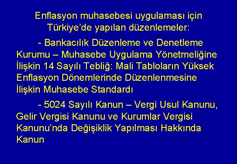 Enflasyon muhasebesi uygulaması için Türkiye’de yapılan düzenlemeler: - Bankacılık Düzenleme ve Denetleme Kurumu –