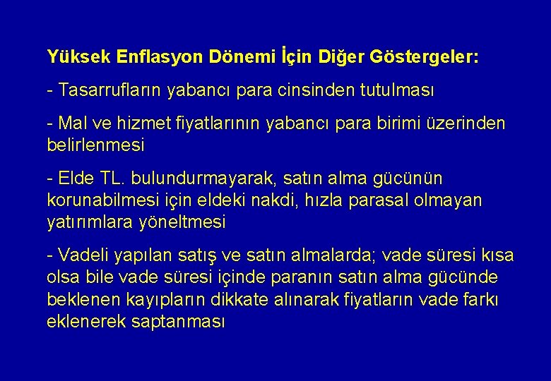 Yüksek Enflasyon Dönemi İçin Diğer Göstergeler: - Tasarrufların yabancı para cinsinden tutulması - Mal
