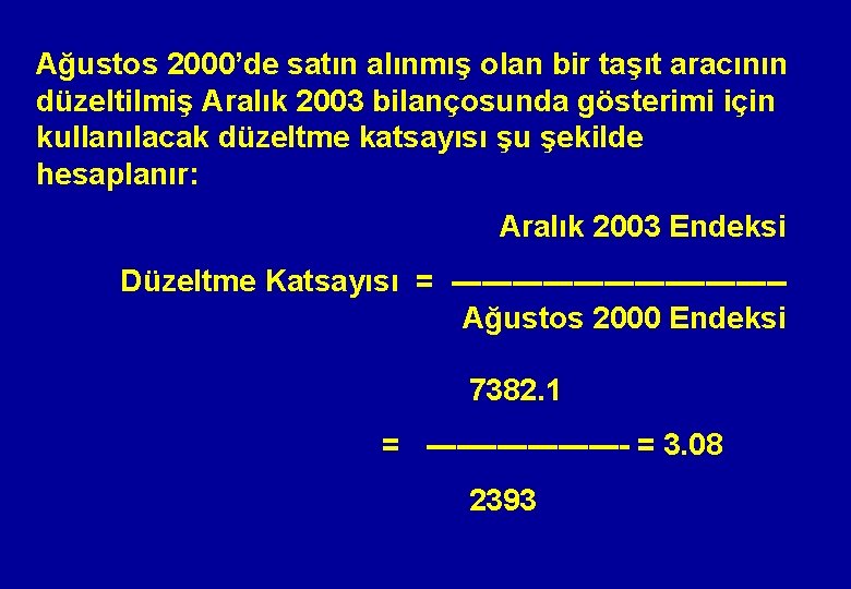 Ağustos 2000’de satın alınmış olan bir taşıt aracının düzeltilmiş Aralık 2003 bilançosunda gösterimi için