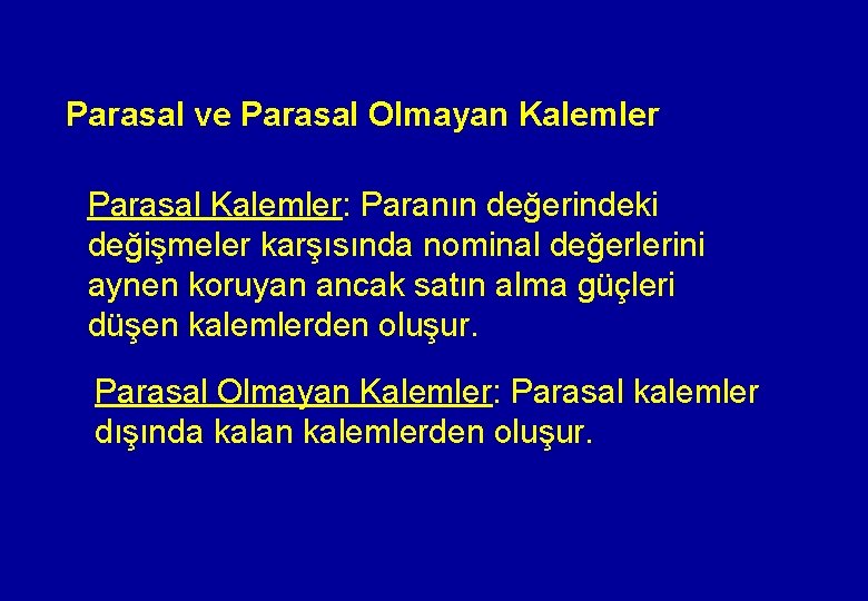 Parasal ve Parasal Olmayan Kalemler Parasal Kalemler: Paranın değerindeki değişmeler karşısında nominal değerlerini aynen