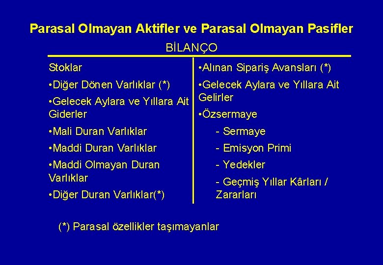 Parasal Olmayan Aktifler ve Parasal Olmayan Pasifler BİLANÇO Stoklar • Alınan Sipariş Avansları (*)