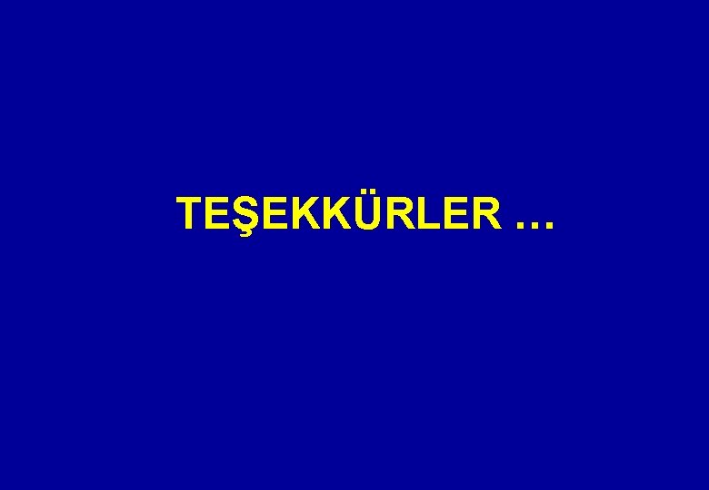 TEŞEKKÜRLER … 