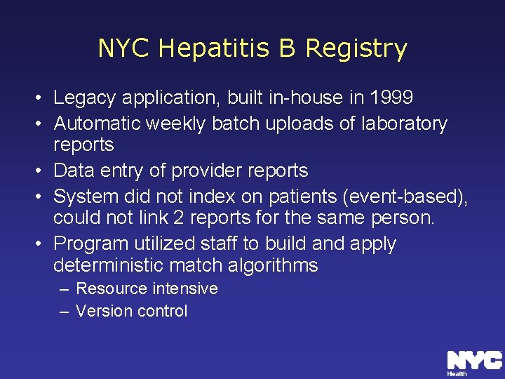 NYC Hepatitis B Registry • Legacy application, built in-house in 1999 • Automatic weekly
