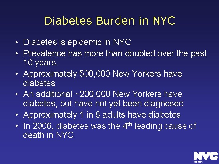 Diabetes Burden in NYC • Diabetes is epidemic in NYC • Prevalence has more