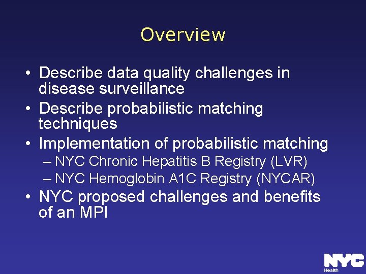 Overview • Describe data quality challenges in disease surveillance • Describe probabilistic matching techniques