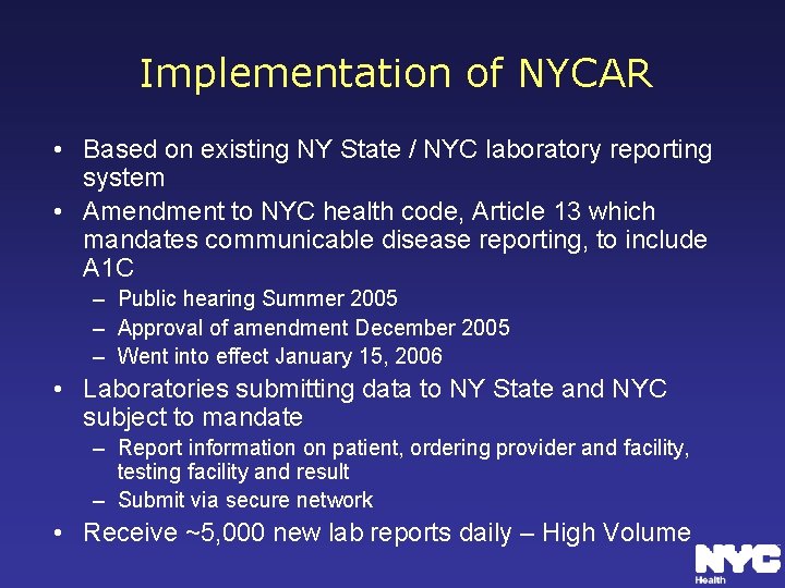 Implementation of NYCAR • Based on existing NY State / NYC laboratory reporting system