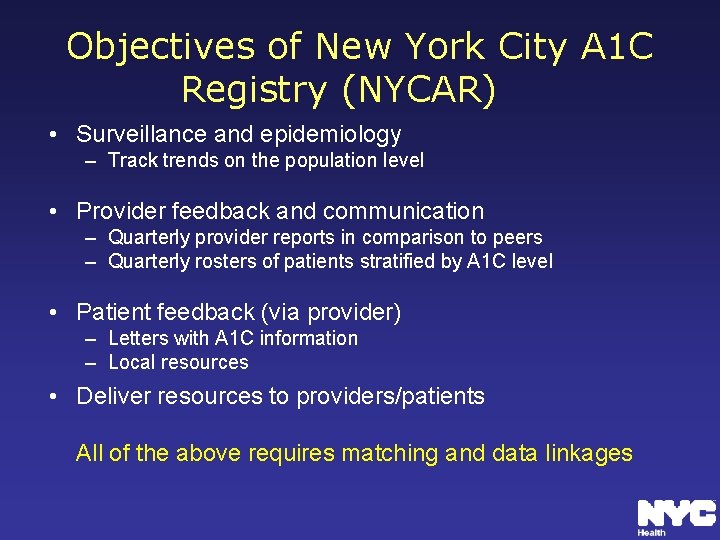 Objectives of New York City A 1 C Registry (NYCAR) • Surveillance and epidemiology