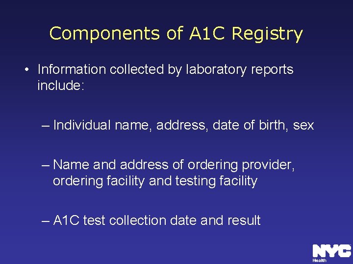 Components of A 1 C Registry • Information collected by laboratory reports include: –