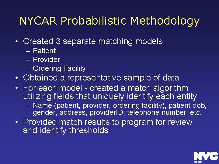 NYCAR Probabilistic Methodology • Created 3 separate matching models: – Patient – Provider –