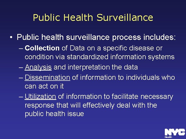 Public Health Surveillance • Public health surveillance process includes: – Collection of Data on