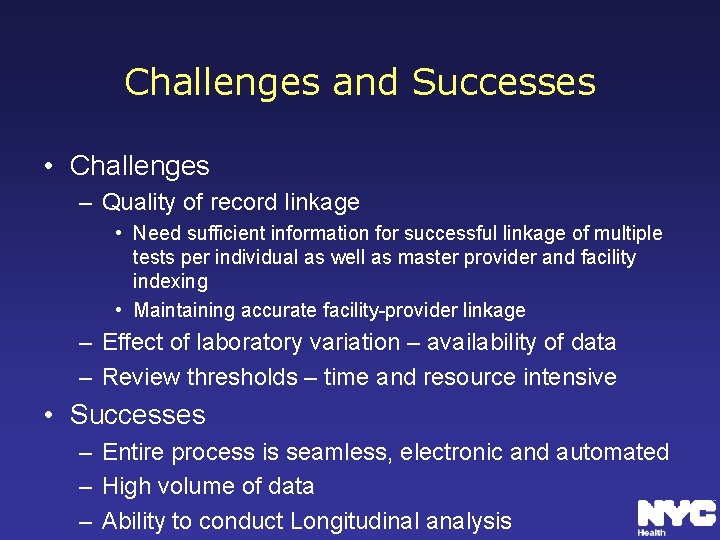 Challenges and Successes • Challenges – Quality of record linkage • Need sufficient information