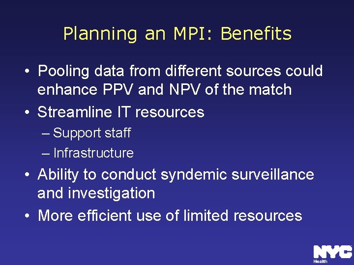 Planning an MPI: Benefits • Pooling data from different sources could enhance PPV and