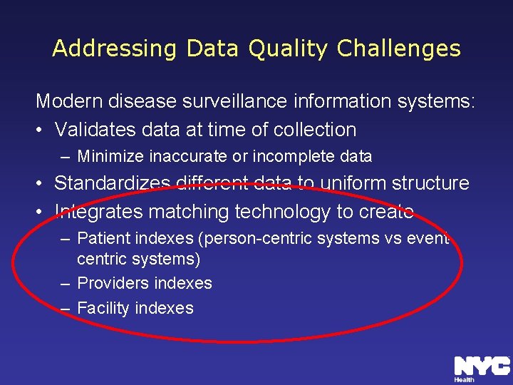 Addressing Data Quality Challenges Modern disease surveillance information systems: • Validates data at time